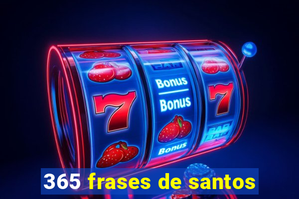 365 frases de santos